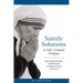 Saintly Solutions: To Life's Common Problems