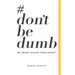 #dontbedumb: Be Smart... Guard Your Heart