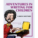 Adventures in Writing for Children: More of an Author's Inside Tips on the Art and Business of Writing Children's Books and Publishing Them