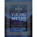 The Book of Viking Myths: From the Voyages of Leif Erikson to the Deeds of Odin, the Storied History and Folklore of the Vikings