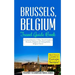 Brussels: Brussels, Belgium: Travel Guide Book-A Comprehensive 5-Day Travel Guide to Brussels, Belgium & Unforgettable Belgian Travel