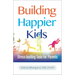 Building Happier Kids: Stress-Busting Tools for Parents