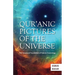 Qur'anic Pictures of the Universe: The Scriptural Foundation of Islamic Cosmology