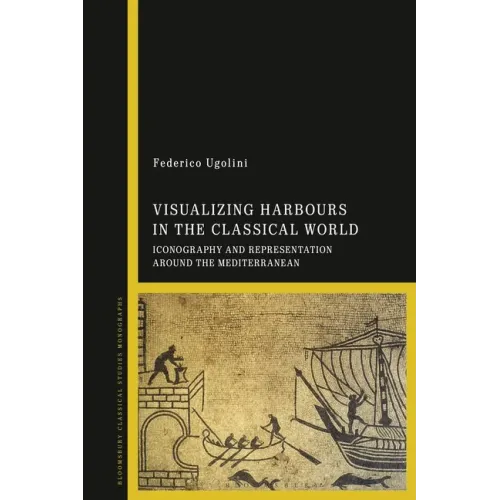 Visualizing Harbours in the Classical World: Iconography and Representation around the Mediterranean