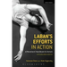 Laban's Efforts in Action: A Movement Handbook for Actors with Online Video Resources