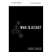 Who Is Jesus? Study Guide