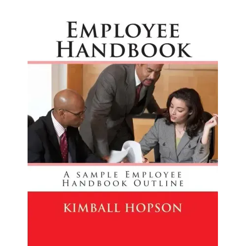 Employee Handbook: A sample Employee Handbook Outline
