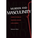 Murder and Masculinity: Violent Fictions of Twentieth-Century Latin America