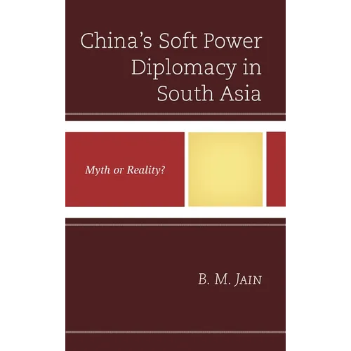China's Soft Power Diplomacy in South Asia: Myth or Reality?