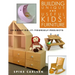 Building Unique and Useful Kids' Furniture: 24 Great Do-It-Yourself Projects