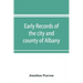 Early records of the city and county of Albany, and colony of Rensselaerswyck (1656-1675)