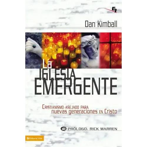 La Iglesia Emergente: Cristianismo Anejado Para Nuevas Generaciones en Cristo = The Emerging Church = The Emerging Church