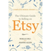 The Ultimate Guide to Selling on Etsy: How to Turn Your Etsy Shop Side Hustle into a Business