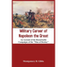 Military Career of Napoleon the Great - An Account of the Remarkable Campaigns of the "Man of Destiny"