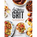 Southern Grit: 100+ Down-Home Recipes for the Modern Cook