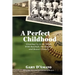 A Perfect Childhood: Growing Up in the 1960s with Baseball, The Beatles, and Beaver Cleaver