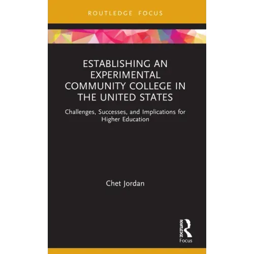Establishing an Experimental Community College in the United States: Challenges, Successes, and Implications for Higher Education