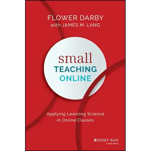 Small Teaching Online: Applying Learning Science in Online Classes