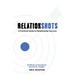 Relationshots: A Practical Guide to Relationship Success