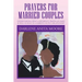 Prayers for Married Couples: Understanding What a Difference Prayer Can Make as Well as Mean to a Married Couple's Relationship