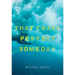 That Crazy Perfect Someday