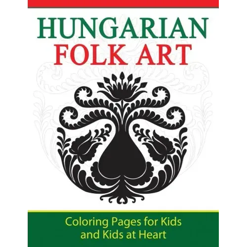 Hungarian Folk Art: Coloring Pages for Kids and Kids at Heart