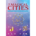 7 Magical Cities: Knowledge, Wisdom, and Bliss for a Full Life