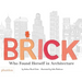 Brick: Who Found Herself in Architecture