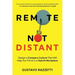Remote Not Distant: Design a Company Culture That Will Help You Thrive in a Hybrid Workplace