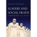 Slavery and Social Death: A Comparative Study, with a New Preface