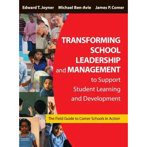 Transforming School Leadership and Management to Support Student Learning and Development: The Field Guide to Comer Schools in Action
