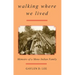 Walking Where We Lived: Memoirs of a Mono Indian Family