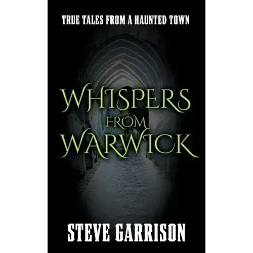 Whispers from Warwick: True Tales from a Haunted Town