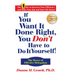If You Want It Done Right, You Don't Have to Do It Yourself!: The Power of Effective Delegation
