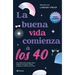 La Buena Vida Comienza a Los 40