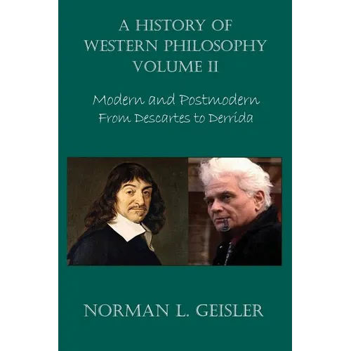 A History of Western Philosophy: Modern and Postmodern, From Descartes to Derrida