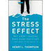 The Stress Effect: Why Smart Leaders Make Dumb Decisions--And What to Do about It