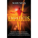 Empáticos: Desvelando el poder oculto de los empáticos y una guía para protegerse de los vampiros energéticos y los narcisistas