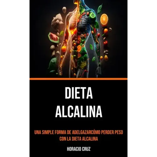 Dieta Alcalina: Una Simple Forma De Adelgazarcómo Perder Peso Con La Dieta Alcalina
