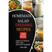 250 Homemade Salad Dressings: Healthy and Delicious salad, Dips, Sauce and vinaigrette Recipes