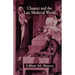 Chaucer and the Late Medieval World: The Poet and the Late Medieval World