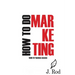 How to do marketing
