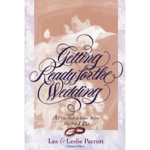 The Getting Ready for the Wedding: All You Need to Know Before You Say I Do