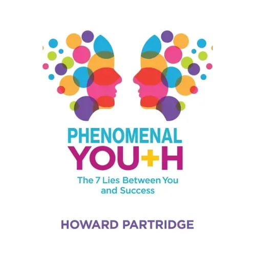Phenomenal Youth: The 7 Lies Between You and Success