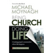 Being Church, Doing Life: Creating Gospel Communities Where Life Happens