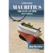 MAURITIUS TRAVEL GUIDE 2024 Edition: Exploring Paradise: Your Ultimate Mauritius Travel Companion
