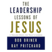 Leadership Lessons of Jesus: A Timeless Model for Today's Leaders