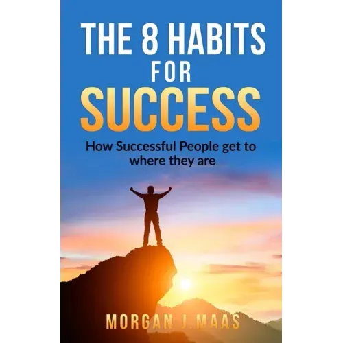 The 8 Habits for Success: How Success People get to where they are
