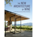 The New Architecture of Wine: 25 Spectacular California Wineries