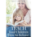 TEACH Your Children How to Behave